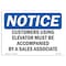 Signmission OSHA Notice Sign, 7" Height, 10" Width, Customers Using Elevator Must Be Accompanied Sign, Landscape OS-NS-D-710-L-10882 - alternate 1